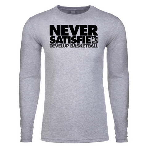 Never Satisfied Long Sleeve